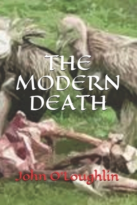 The Modern Death by John O'Loughlin