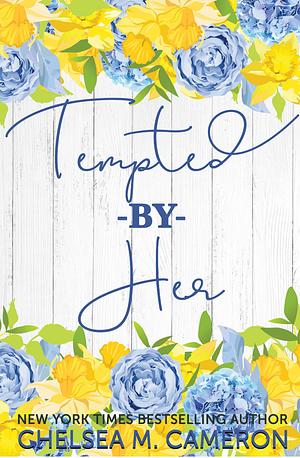 Tempted by Her by Chelsea M. Cameron