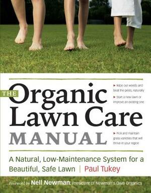 The Organic Lawn Care Manual: A Natural, Low-Maintenance System for a Beautiful, Safe Lawn by Paul Tukey