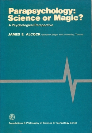 Parapsychology, Science or Magic? by James E. Alcock