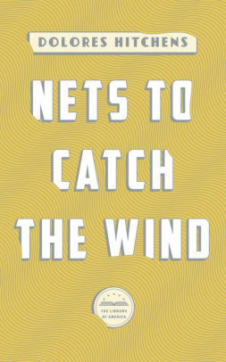 Nets to Catch the Wind: A Library of America E-Book Classic by Dolores Hitchens