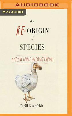 The Re-Origin of Species by Fiona Graham, Torill Kornfeldt