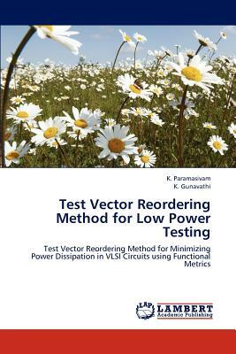 Test Vector Reordering Method for Low Power Testing by K. Gunavathi, K. Paramasivam