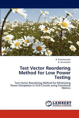 Test Vector Reordering Method for Low Power Testing by K. Paramasivam, K. Gunavathi