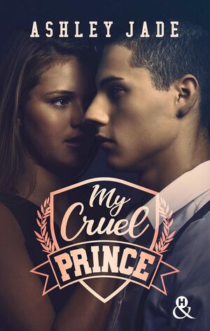 My Cruel Prince by Ashley Jade, A. Jade