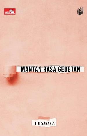 Mantan Rasa Gebetan by Titi Sanaria