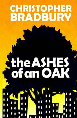 The Ashes of an Oak by Christopher Bradbury