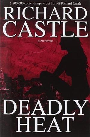 Deadly heat by Richard Castle