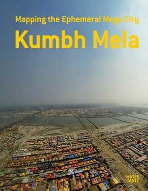 Kumbh Mela: Mapping the Ephemeral Mega City by 