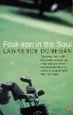 Four Iron in the Soul by Lawrence Donegan