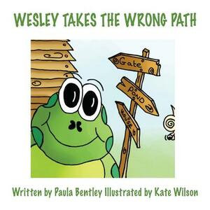 Wesley Takes the Wrong Path by Paula Bentley