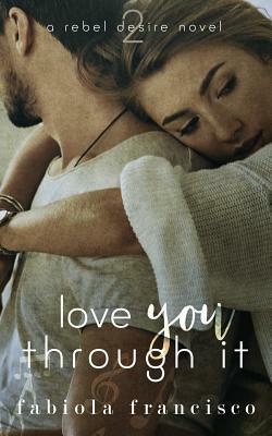 Love You Through It by Fabiola Francisco