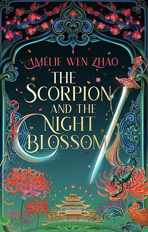 The Scorpion and the Night Blossom by Amélie Wen Zhao