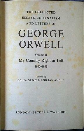 My Country Right or Left, 1940-1943 by Alex Comfort, George Orwell, Ian Angus, George Woodcock, D.S. Savage, Sonia Orwell