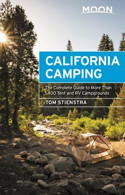 Moon California Camping: The Complete Guide to More Than 1,400 Tent and RV Campgrounds by Tom Stienstra