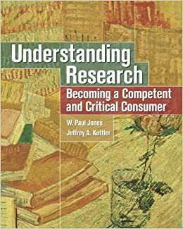 Understanding Research: Becoming a Competent and Critical Consumer by Jeffrey A. Kottler, W. Paul Jones