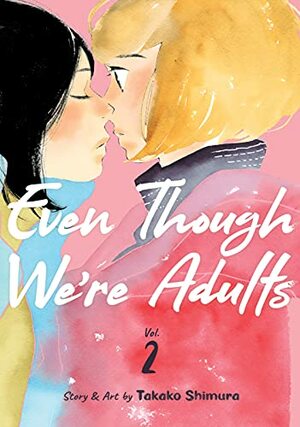 Even Though We're Adults, Vol. 2 by Takako Shimura