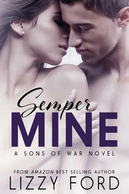 Semper Mine: A Sons of War novel by Lizzy Ford