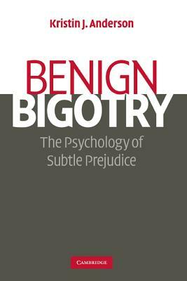 Benign Bigotry by Kristin J. Anderson