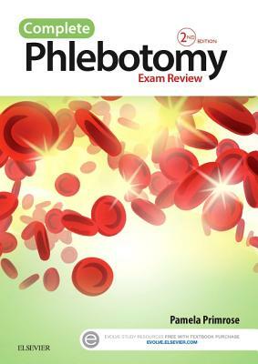 Complete Phlebotomy Exam Review by Pamela Primrose