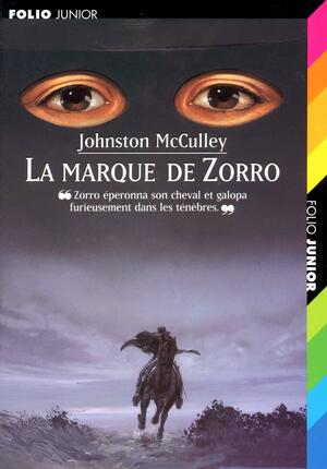 La Marque de Zorro. Zorro et son double. La Vengeance de Zorro by Johnston McCulley