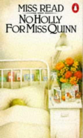 No Holly For Miss Quinn by Miss Read
