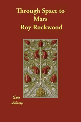 Through Space to Mars by Roy Rockwood