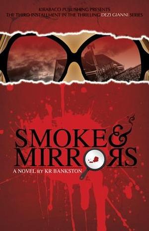 SMOKE & MIRRORS by K.R. Bankston, K.R. Bankston