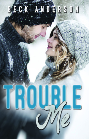 Trouble Me by Beck Anderson