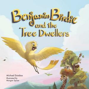 Benjamin Birdie and the Tree Dwellers by Michael Dotsikas