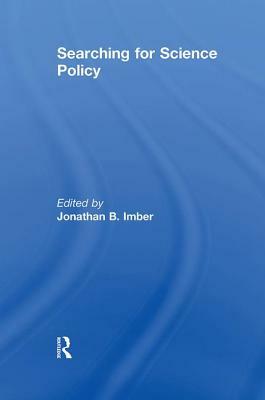 Searching for Science Policy by Jonathan B. Imber