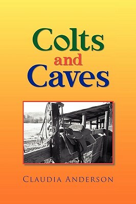 Colts and Caves by Claudia Anderson