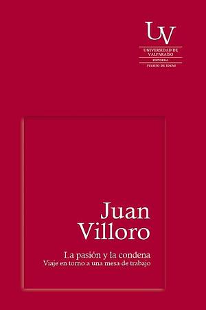 La Pasion Y La Condena by Juan Villoro