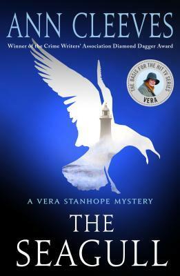 The Seagull: A Vera Stanhope Mystery by Ann Cleeves