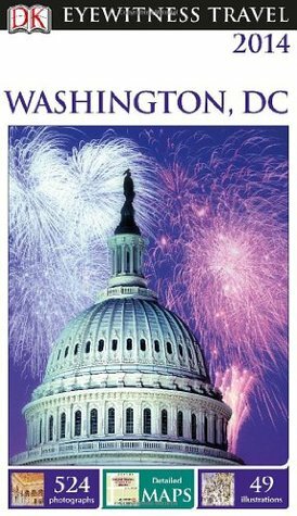 Washington, D.C. 2014 (DK Eyewitness Travel Guide) by Alice Leccese Powers, DK Eyewitness