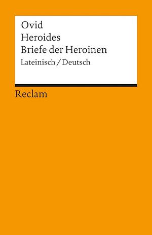 Heroides / Briefe der Heroinen. by Ovid