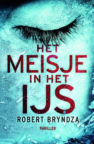 Het meisje in het ijs by Robert Bryndza