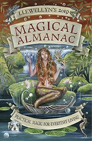 Llewellyn's 2019 Magical Almanac: Practical Magic for Everyday Living by Suzanne Ress, Mickie Mueller, Blake Octavian Blair, Najah Lightfoot, Estha K. V. McNevin, Dallas Jennifer Cobb, Elizabeth Barrette, Melissa Cynova, Kate Freuler, Alexandra Chauran, Natalie Zaman, Storm Faerywolf, Monica Crosson, Laura Tempest Zakroff, Justine Holubets, Sandra Tabatha Cicero, Tiffany Lazic, Stephanie Woodfield, Charlie Rainbow Wolf, Autumn Damiana, Jason Mankey, Deborah Blake, Deborah Castellano, James Kambos, Charlynn Walls, Diana Rajchel, Raven Digitalis, Chic Cicero