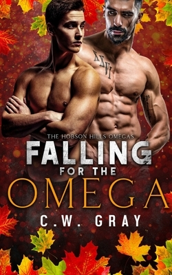 Falling for the Omega by C.W. Gray