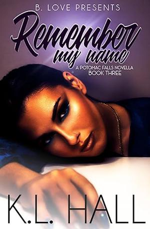 Remember My Name: A Potomac Falls Novella Book Three by K.L. Hall