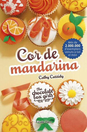 The Chocolate Box Girls. Cor de mandarina by Cathy Cassidy