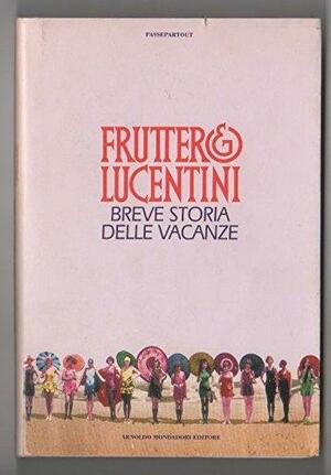 Breve storia delle vacanze by Franco Lucentini, Carlo Fruttero