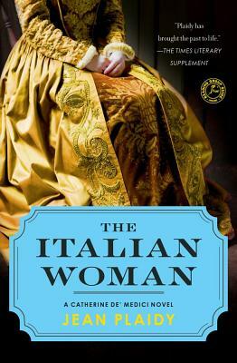 The Italian Woman: A Catherine De' Medici Novel by Jean Plaidy