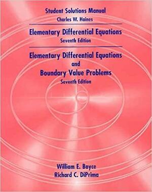 Student Solutions Manual to Accompany Boyce & DiPrima's, Elementary Differential Equations, 7th Edition and Elementary Differential with Boundary Value by William E. Boyce, Richard C. DiPrima