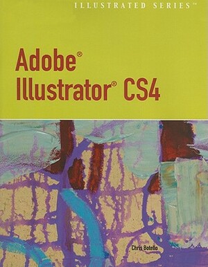 Adobe Illustrator CS4 Illustrated [With CDROM] by Chris Botello