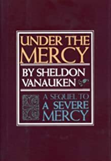 A Severe Mercy: C. S. Lewis And A Pagan Love Invaded By Christ, Told By One Of The Lovers by Sheldon Vanauken