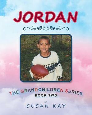 Jordan: The Grandchildren Series Book Two by Susan Kay