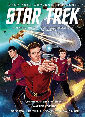 Star Trek Explorer Presents Star Trek “A Year To The Day That I Saw Myself Die” And Other Stories  by Walter Koenig, David Mack, Una McCormack, Greg Cox