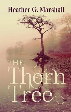 The Thorn Tree by Heather G. Marshall, Heather G. Marshall