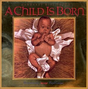 A Child is Born by Margaret Wise Brown, Floyd Cooper